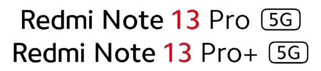 Redmi Note 13 Pro 5G & Redmi Note 13 Pro Plus 5G Redmi Note 13 Pro 5G & Redmi Note 13 Pro Plus 5G